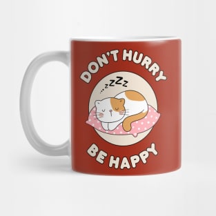 Don't hurry be happy - cute & funny cat pun for pet lovers Mug